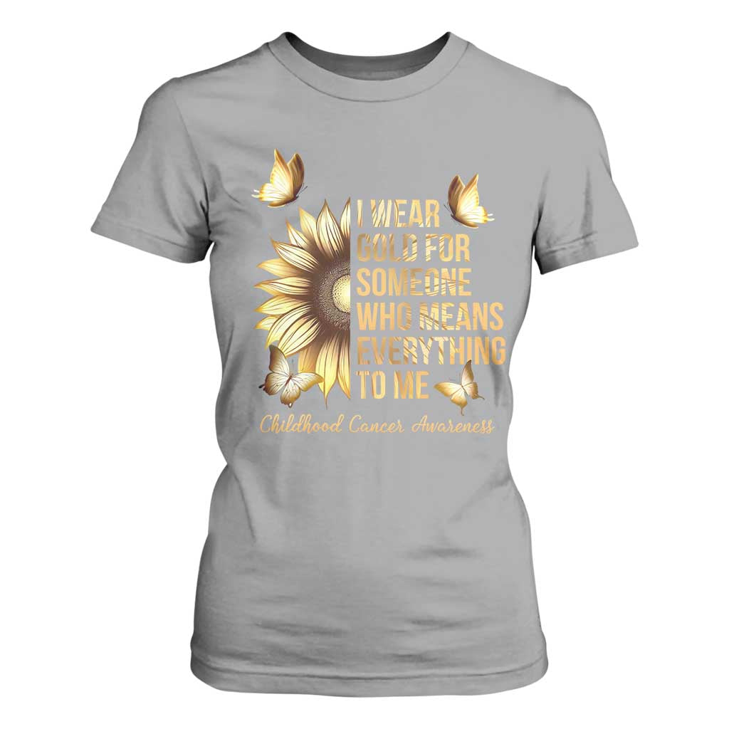 Childhood Cancer Warrior Support T Shirt For Women I Wear Gold For Someone Means Everything
