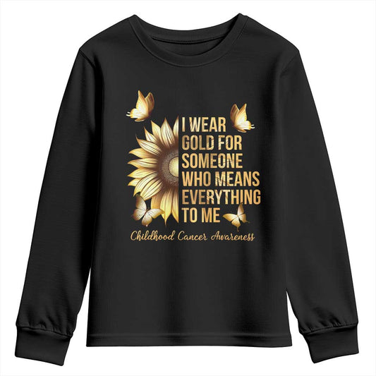 Childhood Cancer Warrior Support Youth Sweatshirt I Wear Gold For Someone Means Everything
