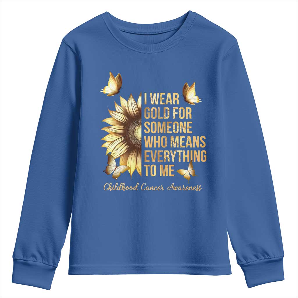 Childhood Cancer Warrior Support Youth Sweatshirt I Wear Gold For Someone Means Everything