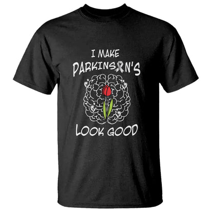 Parkinson's Warrior T Shirt I Make Parkinsons Look Good Tulip