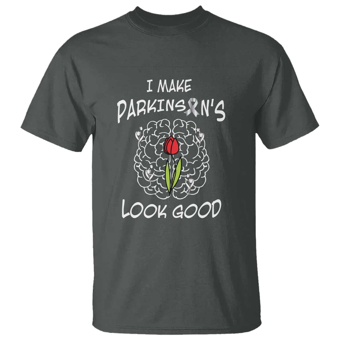 Parkinson's Warrior T Shirt I Make Parkinsons Look Good Tulip