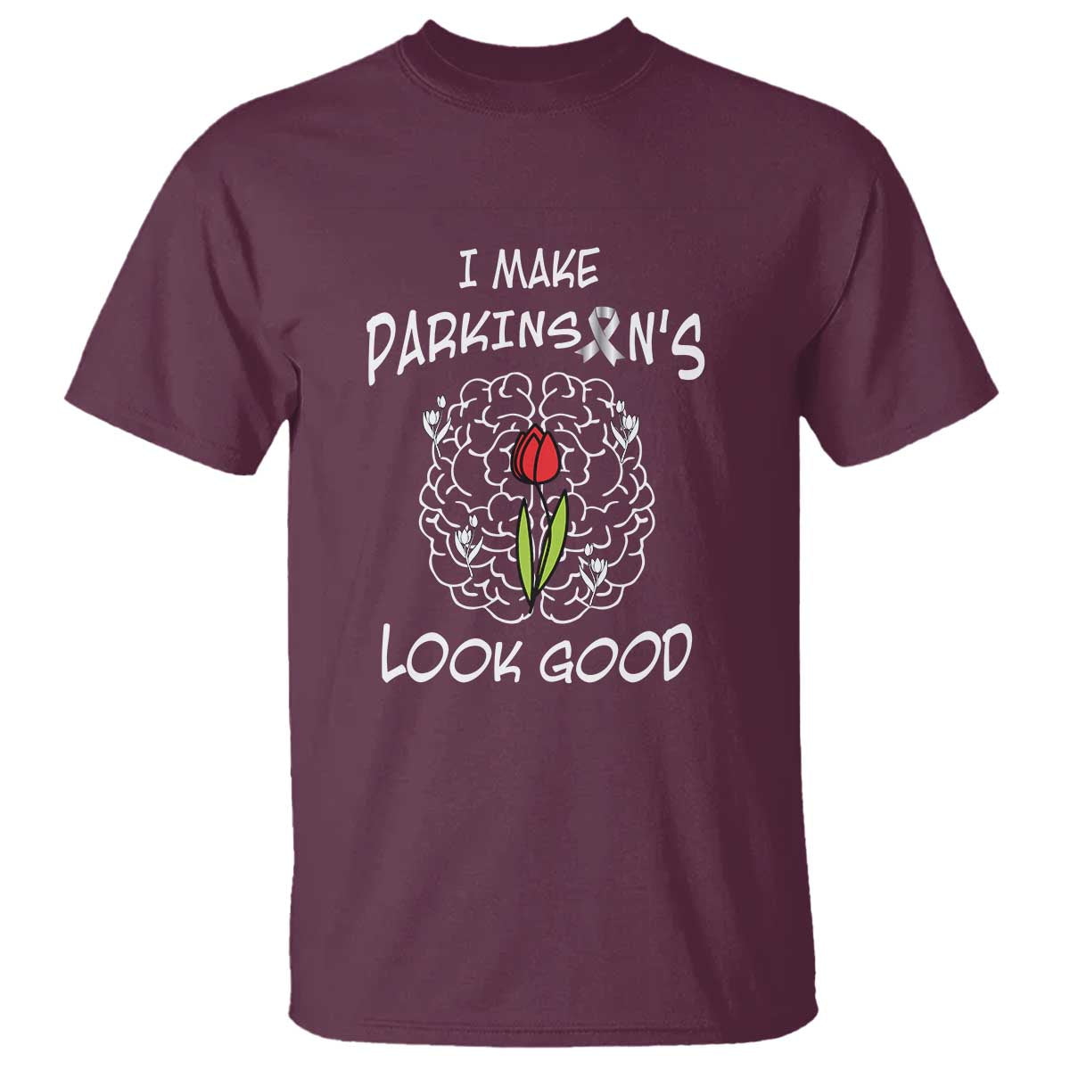 Parkinson's Warrior T Shirt I Make Parkinsons Look Good Tulip