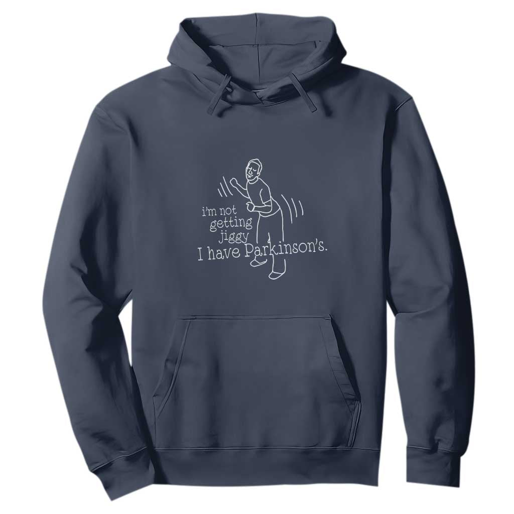 Parkinson's Warrior Hoodie Funny I'm Not Getting Jiggy I Have Parkinsons