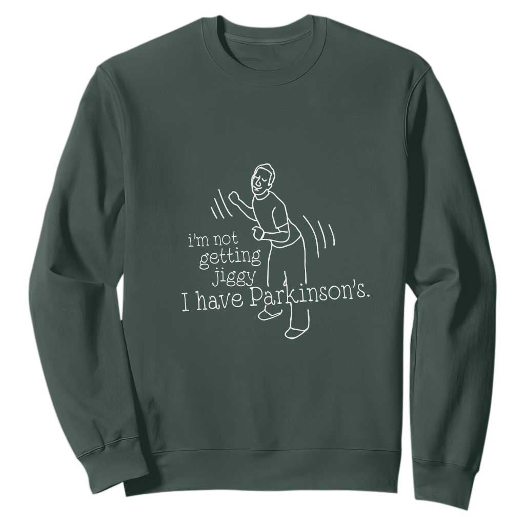 Parkinson's Warrior Sweatshirt Funny I'm Not Getting Jiggy I Have Parkinsons