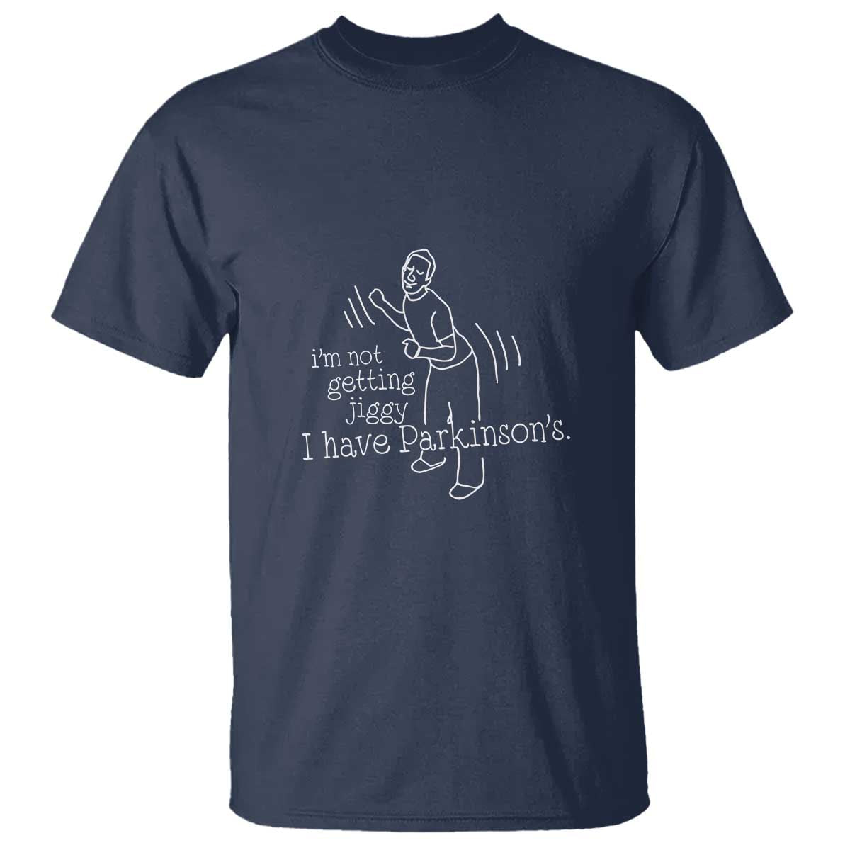 Parkinson's Warrior T Shirt Funny I'm Not Getting Jiggy I Have Parkinsons