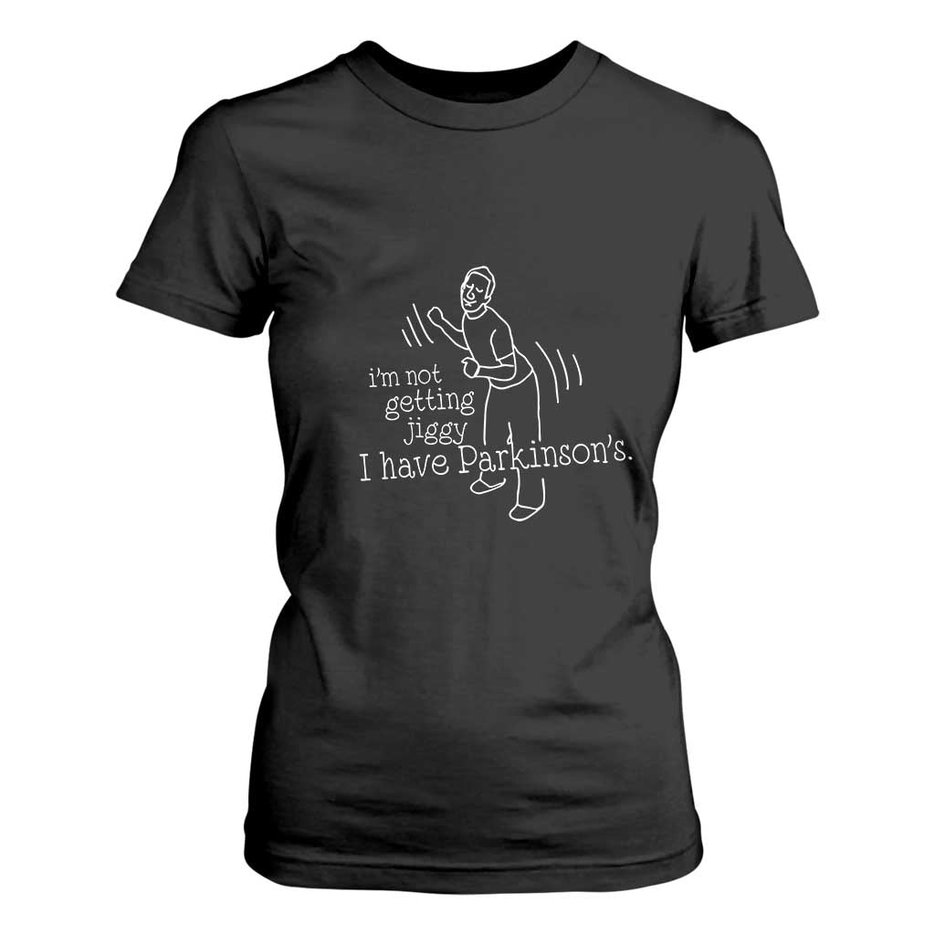 Parkinson's Warrior T Shirt For Women Funny I'm Not Getting Jiggy I Have Parkinsons