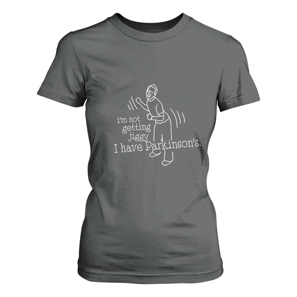 Parkinson's Warrior T Shirt For Women Funny I'm Not Getting Jiggy I Have Parkinsons