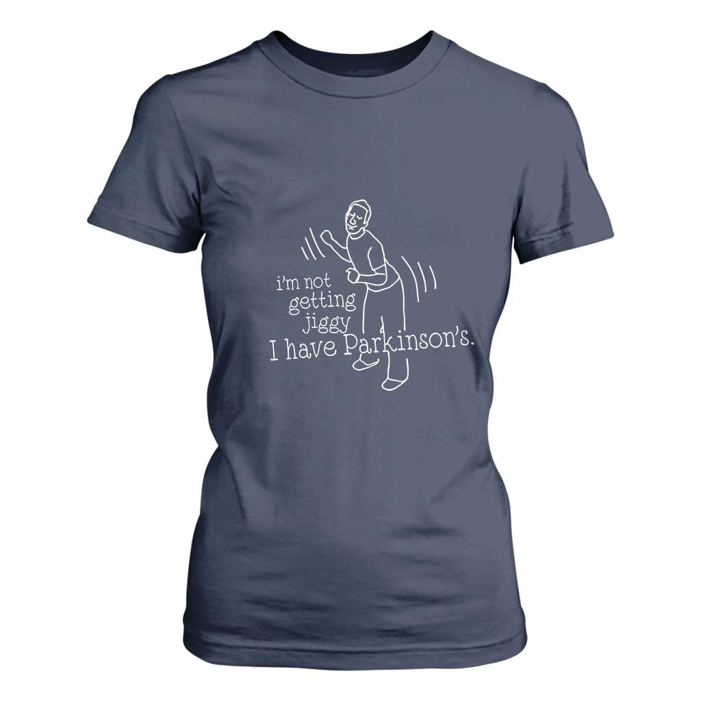 Parkinson's Warrior T Shirt For Women Funny I'm Not Getting Jiggy I Have Parkinsons