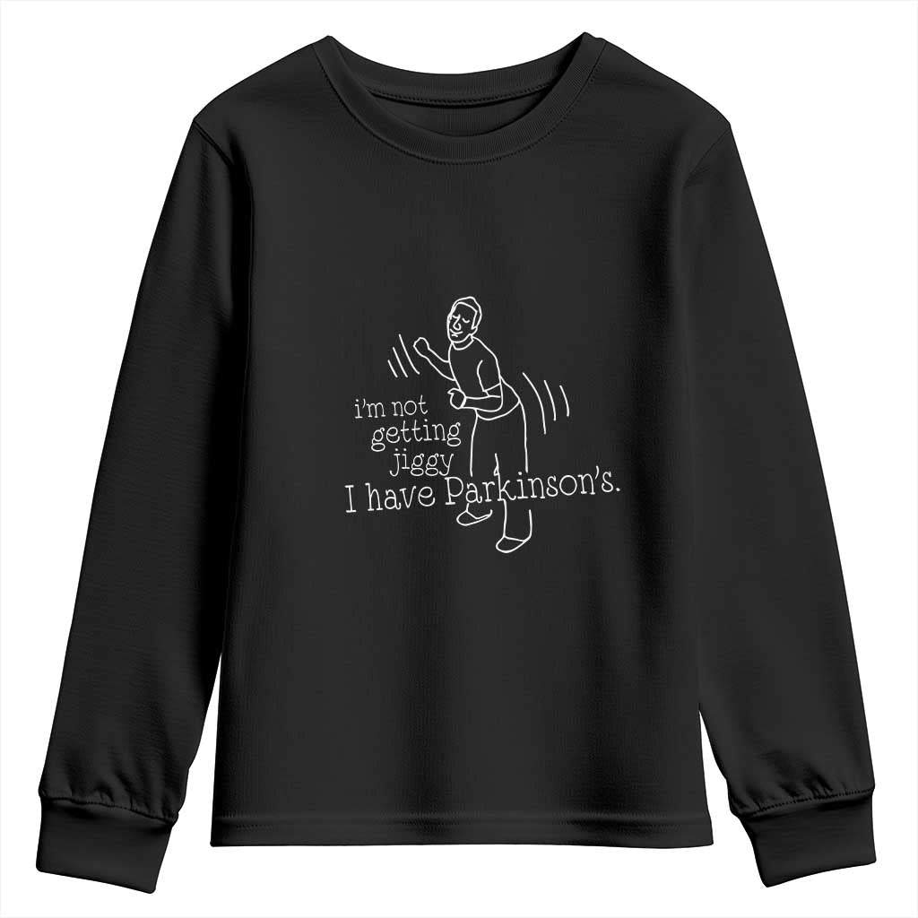 Parkinson's Warrior Youth Sweatshirt Funny I'm Not Getting Jiggy I Have Parkinsons