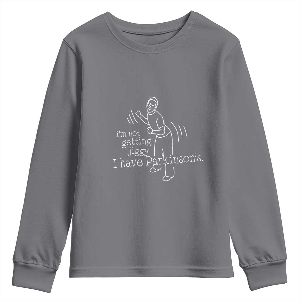 Parkinson's Warrior Youth Sweatshirt Funny I'm Not Getting Jiggy I Have Parkinsons
