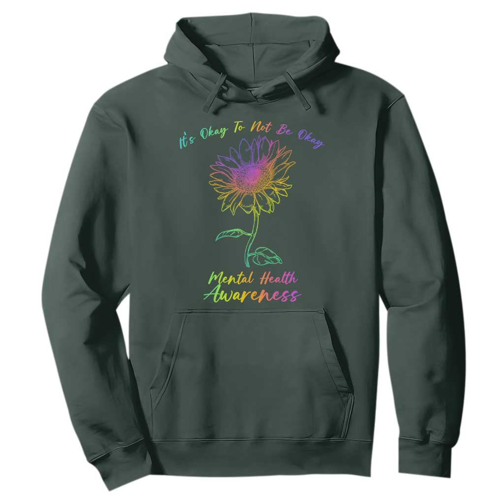 Mental Health Matters Hoodie It's Okay To Not Be Okay Sunflower