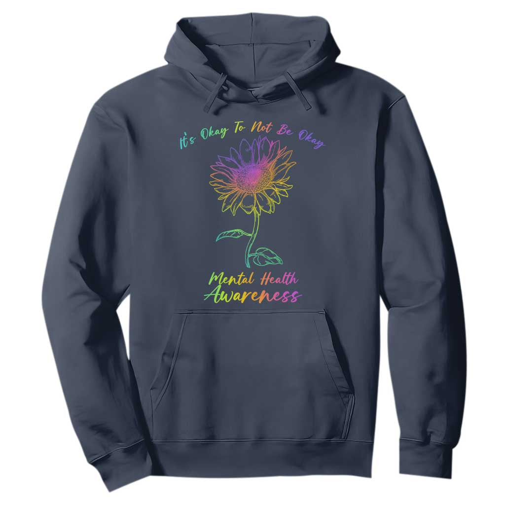 Mental Health Matters Hoodie It's Okay To Not Be Okay Sunflower