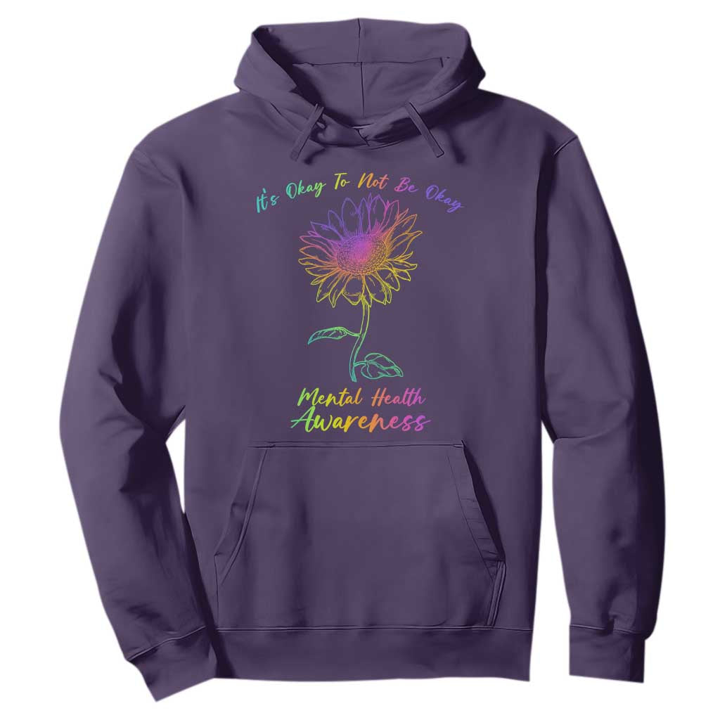 Mental Health Matters Hoodie It's Okay To Not Be Okay Sunflower