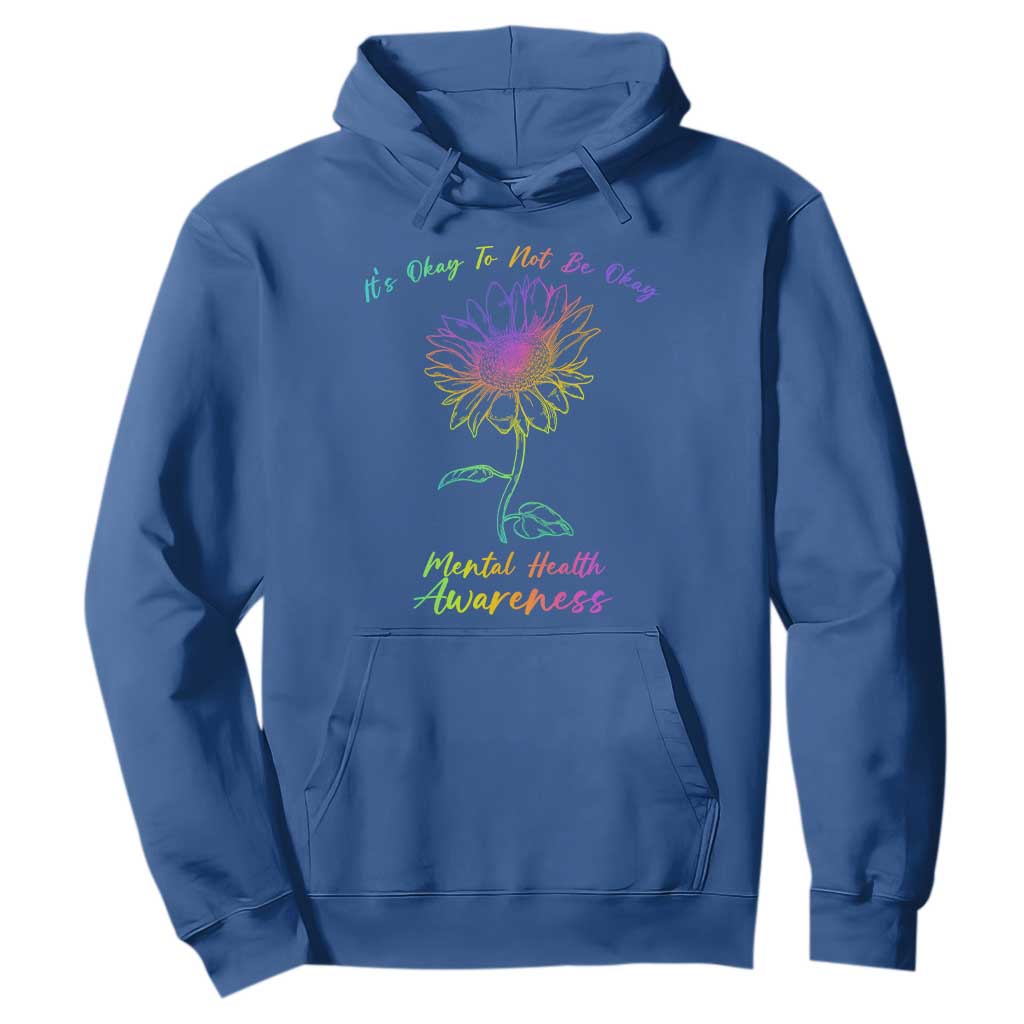 Mental Health Matters Hoodie It's Okay To Not Be Okay Sunflower