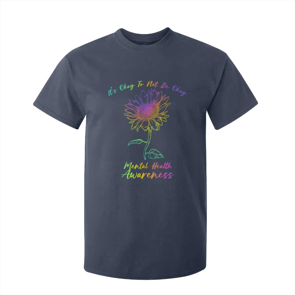 Mental Health Matters T Shirt For Kid It's Okay To Not Be Okay Sunflower