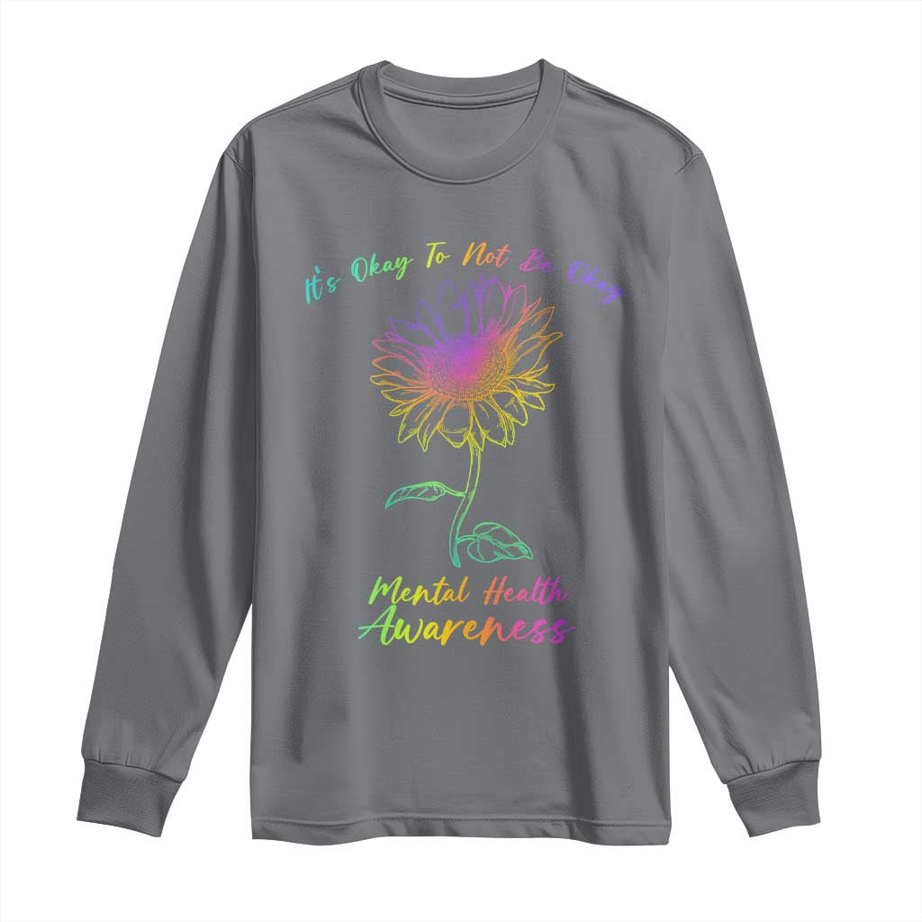 Mental Health Matters Long Sleeve Shirt It's Okay To Not Be Okay Sunflower