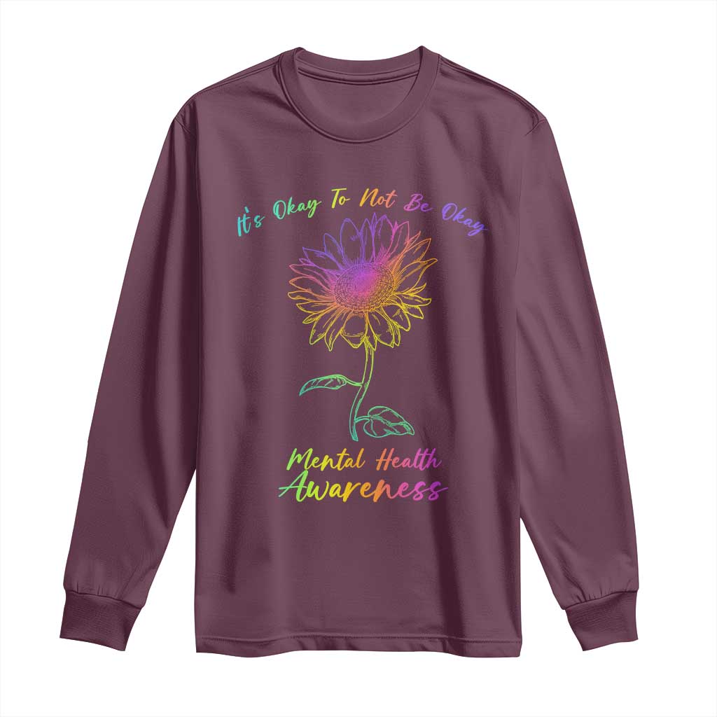 Mental Health Matters Long Sleeve Shirt It's Okay To Not Be Okay Sunflower