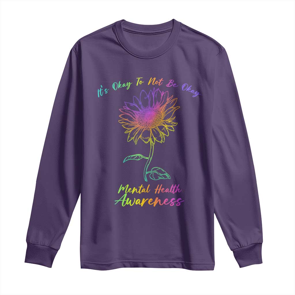 Mental Health Matters Long Sleeve Shirt It's Okay To Not Be Okay Sunflower