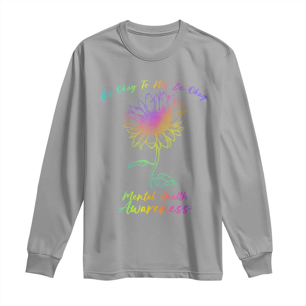 Mental Health Matters Long Sleeve Shirt It's Okay To Not Be Okay Sunflower