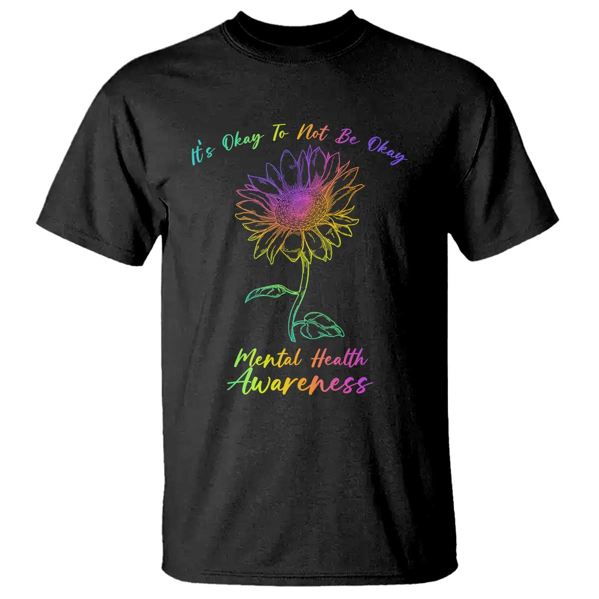 Mental Health Matters T Shirt It's Okay To Not Be Okay Sunflower
