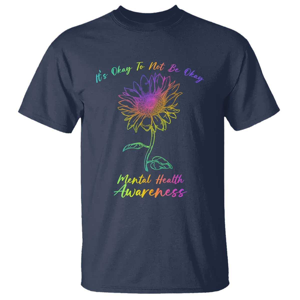 Mental Health Matters T Shirt It's Okay To Not Be Okay Sunflower
