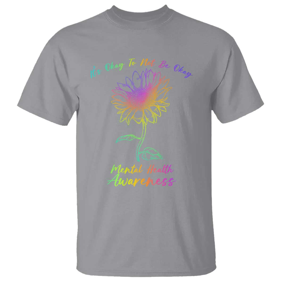Mental Health Matters T Shirt It's Okay To Not Be Okay Sunflower