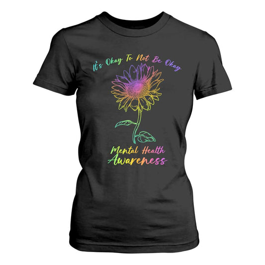 Mental Health Matters T Shirt For Women It's Okay To Not Be Okay Sunflower