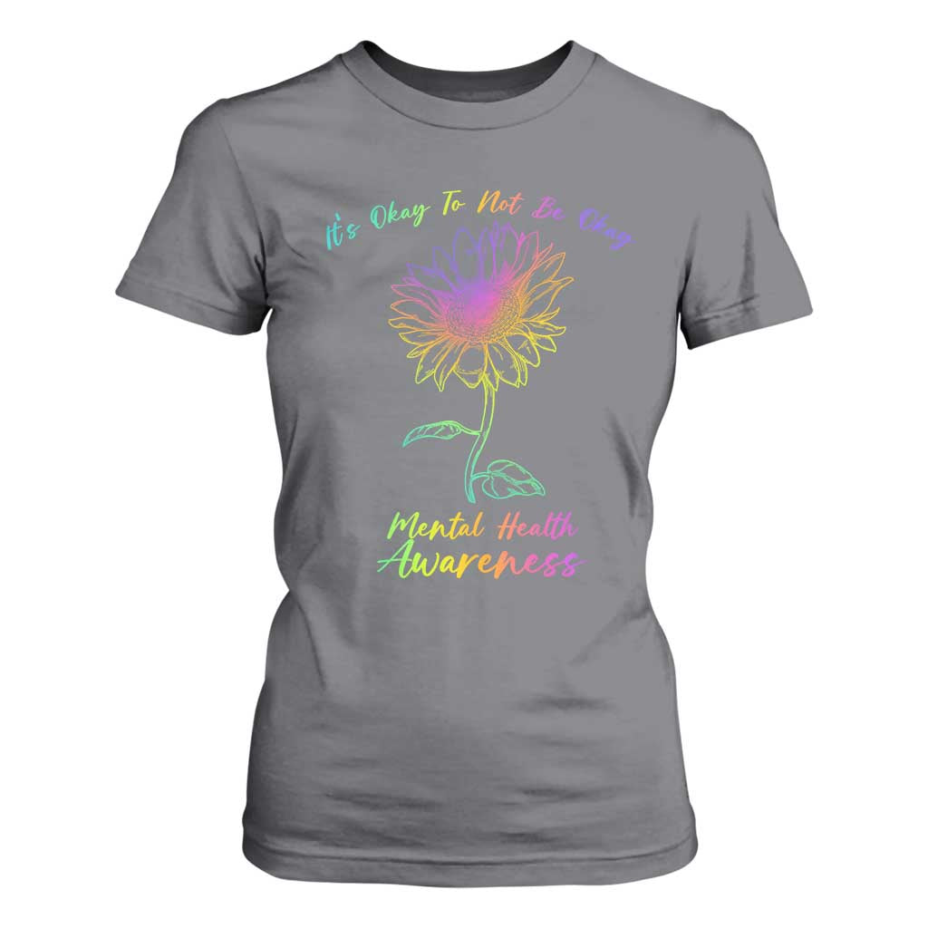 Mental Health Matters T Shirt For Women It's Okay To Not Be Okay Sunflower