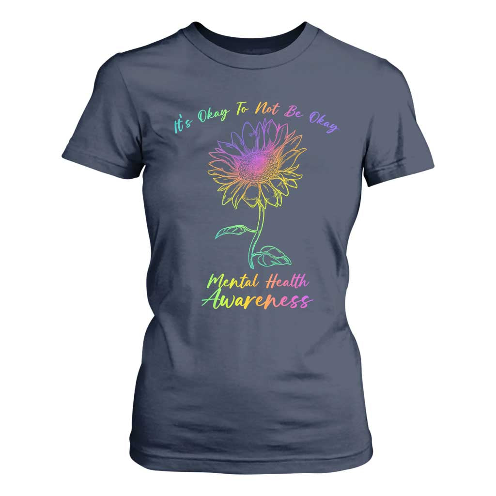 Mental Health Matters T Shirt For Women It's Okay To Not Be Okay Sunflower