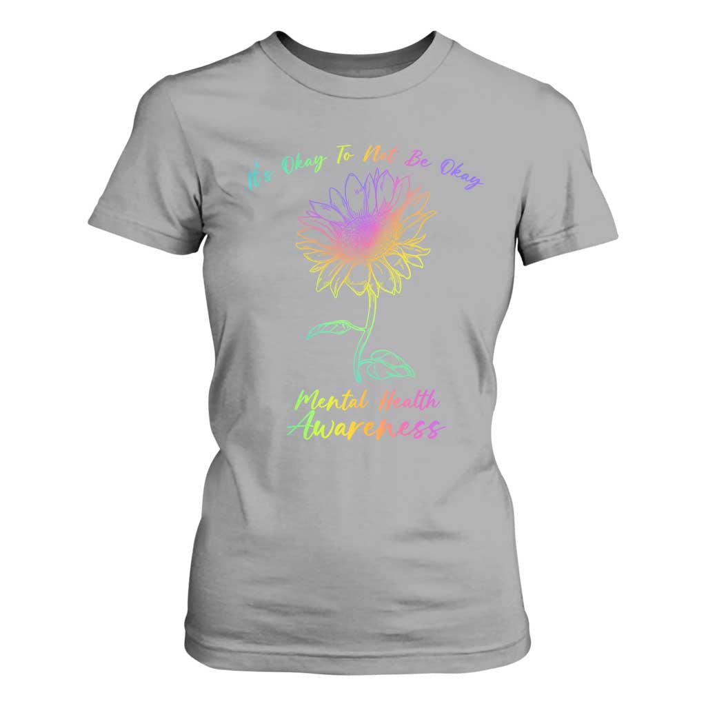 Mental Health Matters T Shirt For Women It's Okay To Not Be Okay Sunflower