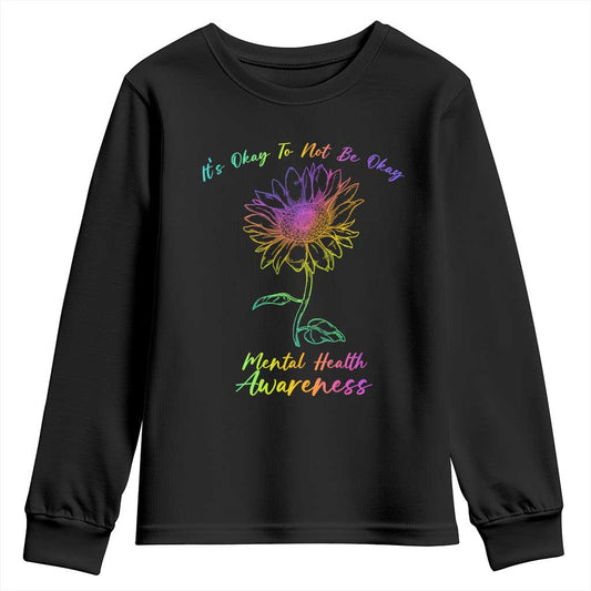 Mental Health Matters Youth Sweatshirt It's Okay To Not Be Okay Sunflower