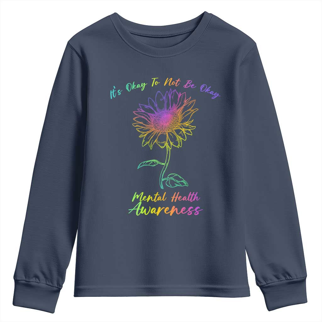 Mental Health Matters Youth Sweatshirt It's Okay To Not Be Okay Sunflower