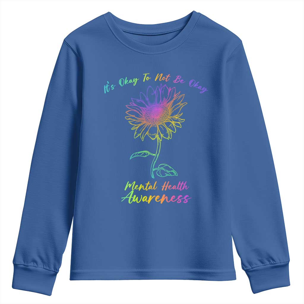Mental Health Matters Youth Sweatshirt It's Okay To Not Be Okay Sunflower