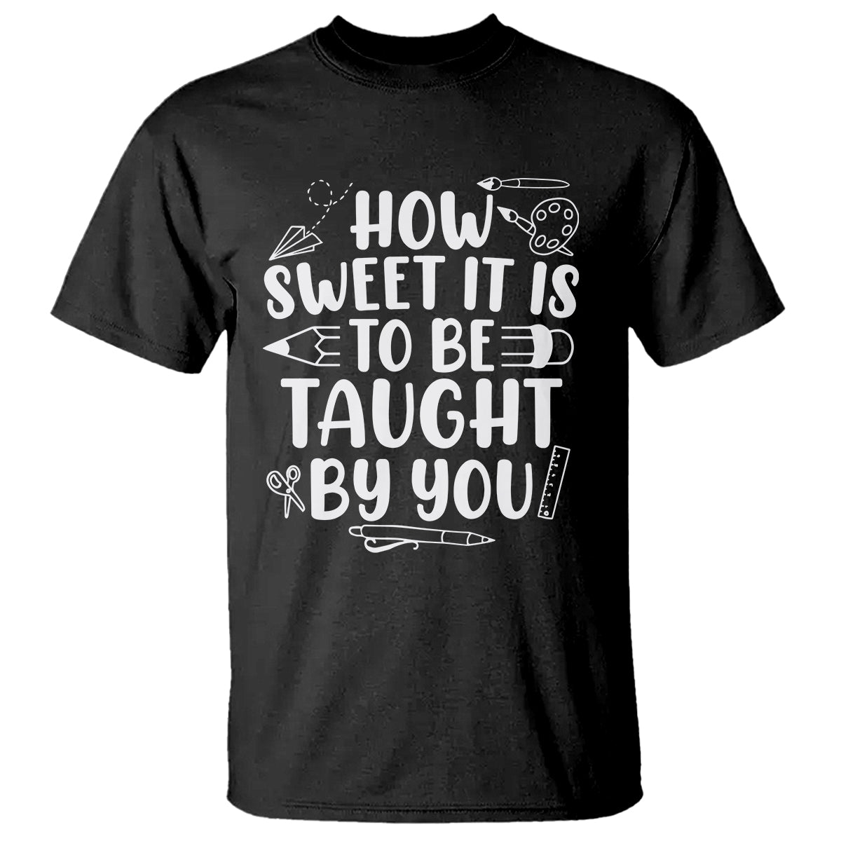 teacher-appreciation-t-shirt-how-sweet-it-is-to-be-taught-by-you