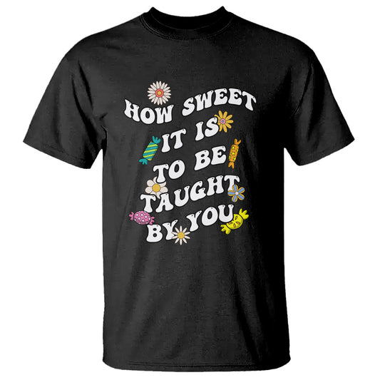 teacher-appreciation-t-shirt-how-sweet-it-is-to-be-taught-by-you-retro-groovy