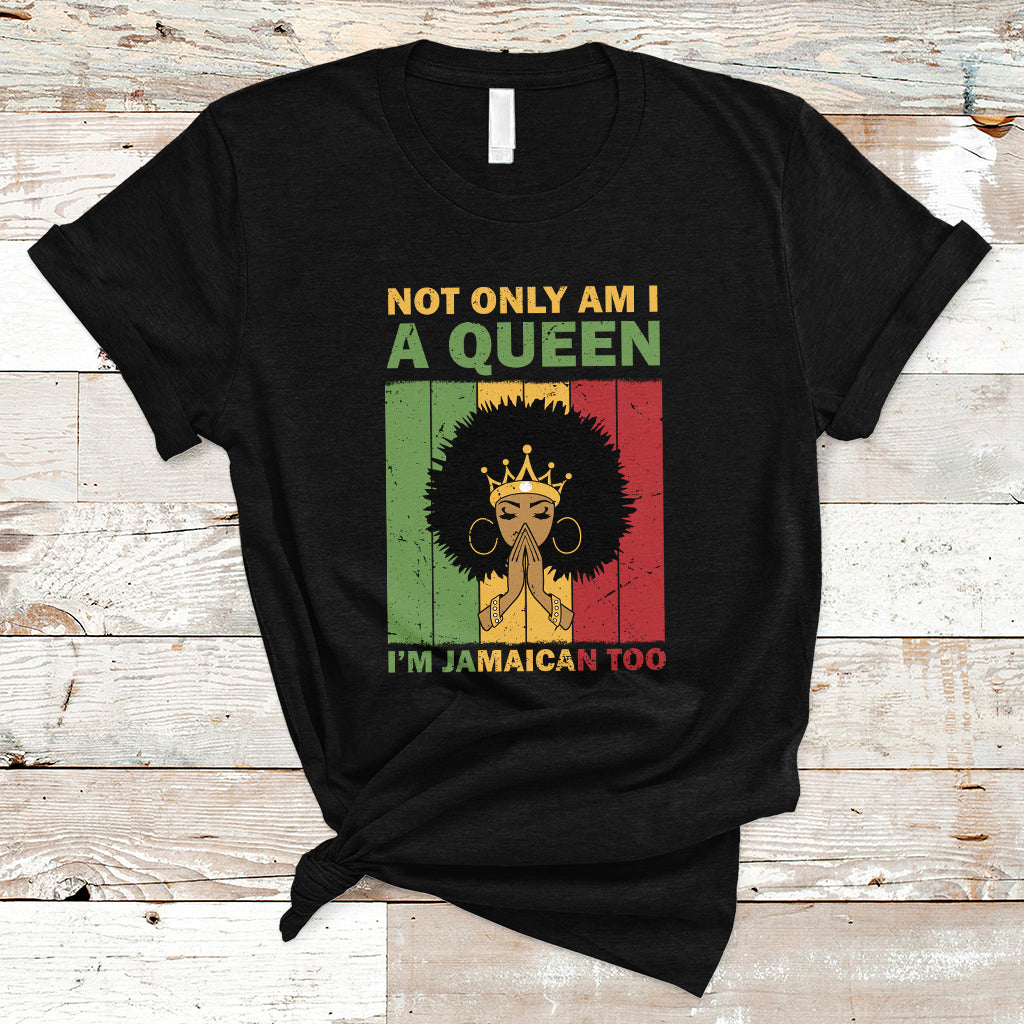jamaica-t-shirt-not-only-am-i-a-queen-im-jamaican-too-proud-jamaica-girl