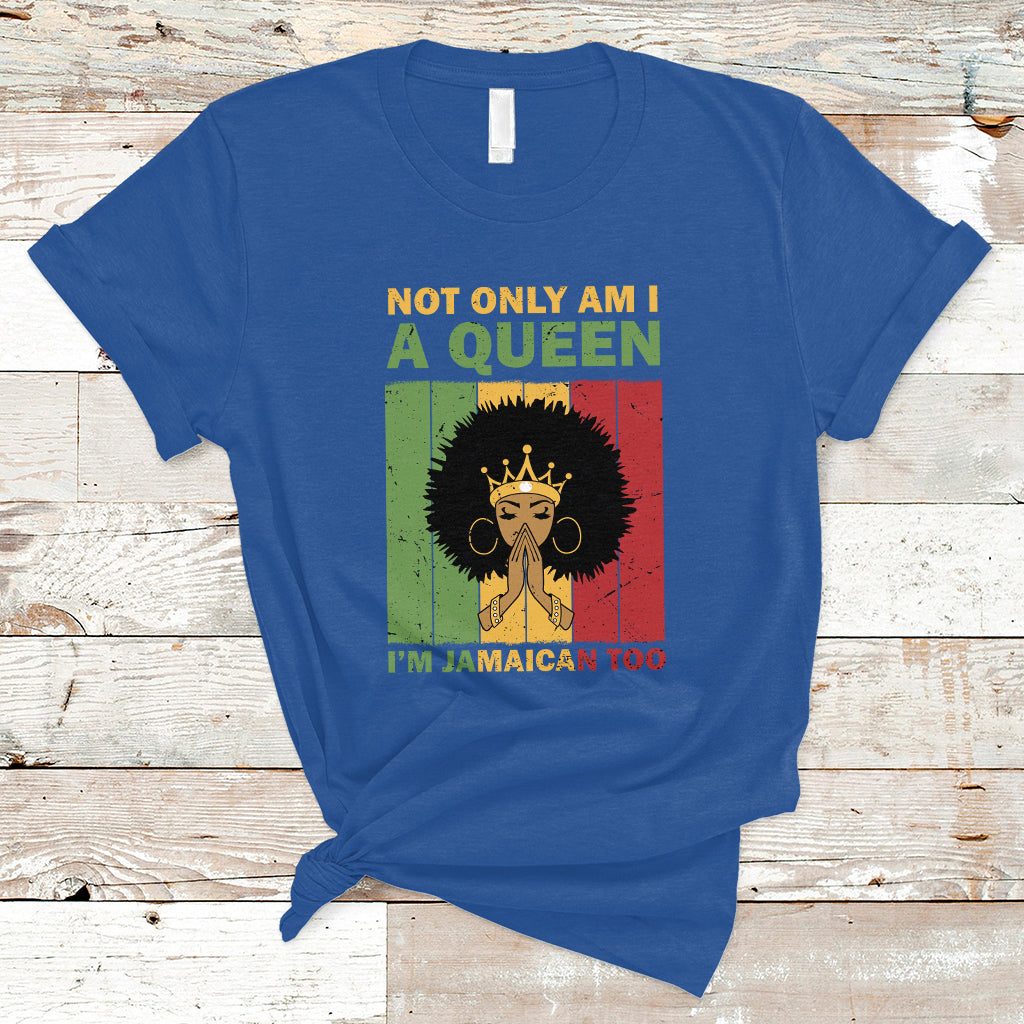 jamaica-t-shirt-not-only-am-i-a-queen-im-jamaican-too-proud-jamaica-girl