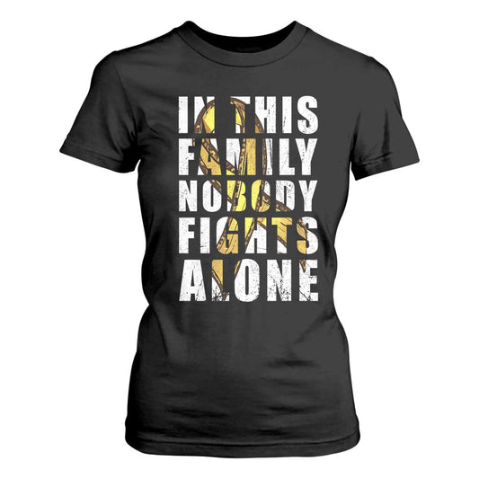 Childhood Cancer Warrior Support T Shirt For Women In This Family Nobody Fights Alone Gold Ribbon Support Squad