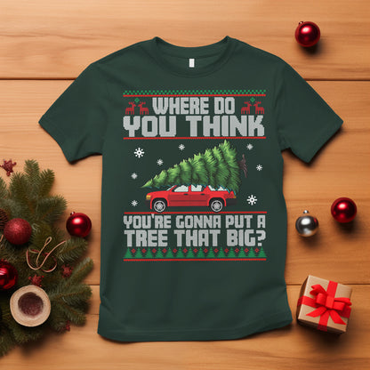 funny-christmas-t-shirt-where-do-you-think-youre-gonna-put-a-tree-that-big-xmas-tree-ugly-sweater