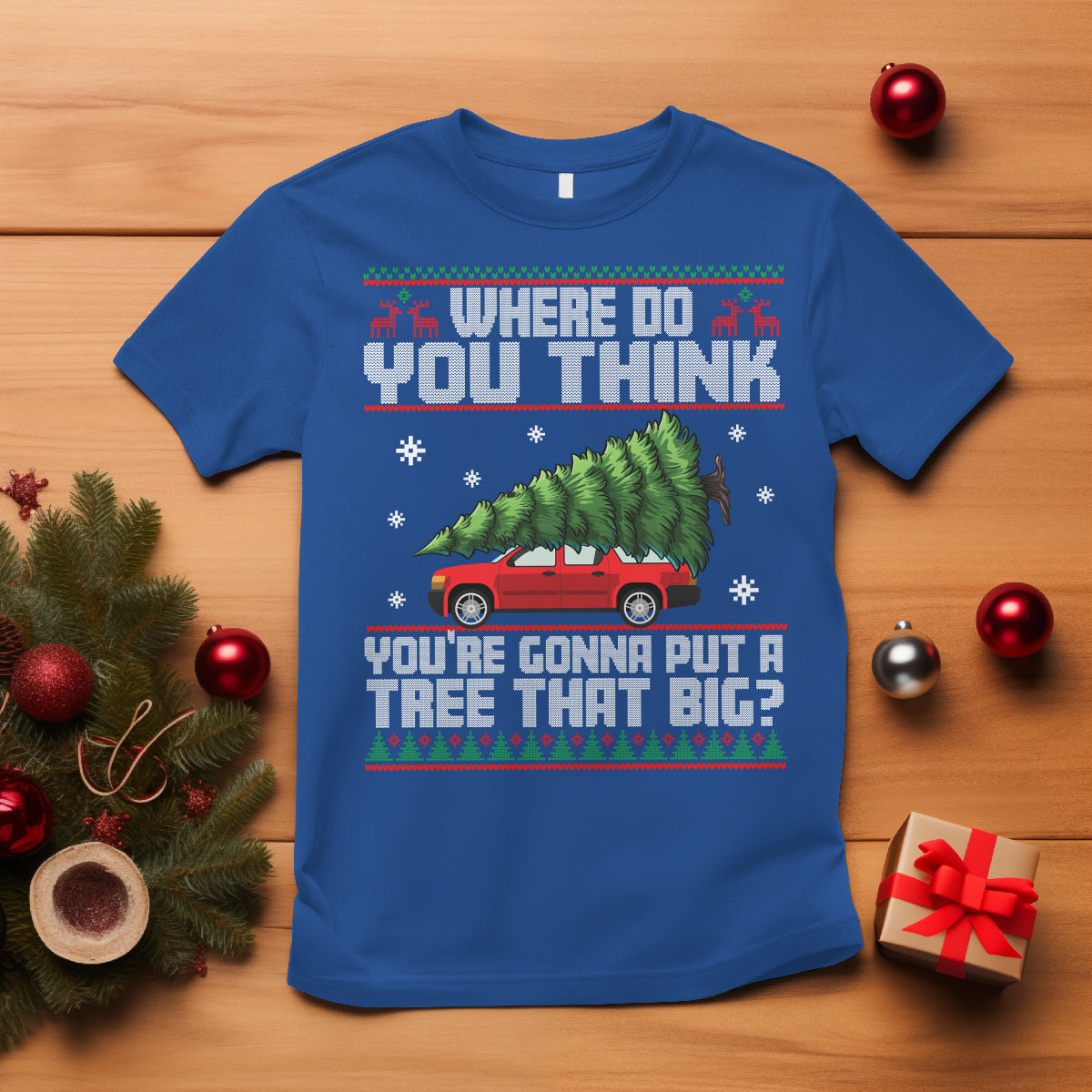 funny-christmas-t-shirt-where-do-you-think-youre-gonna-put-a-tree-that-big-xmas-tree-ugly-sweater