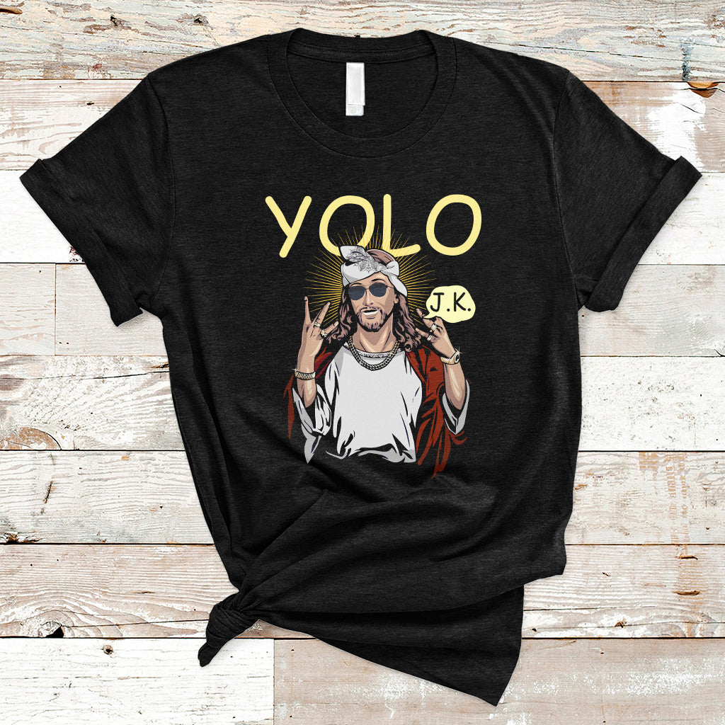 jesus-christ-y-o-l-o-jk-meme-just-kidding-funny-christian-easter-gift-funny-jesus-shirt-jesus-believer-religious-shirt-t-shirt-ts02