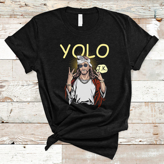jesus-christ-y-o-l-o-jk-meme-just-kidding-funny-christian-easter-gift-funny-jesus-shirt-jesus-believer-religious-shirt-t-shirt-ts02