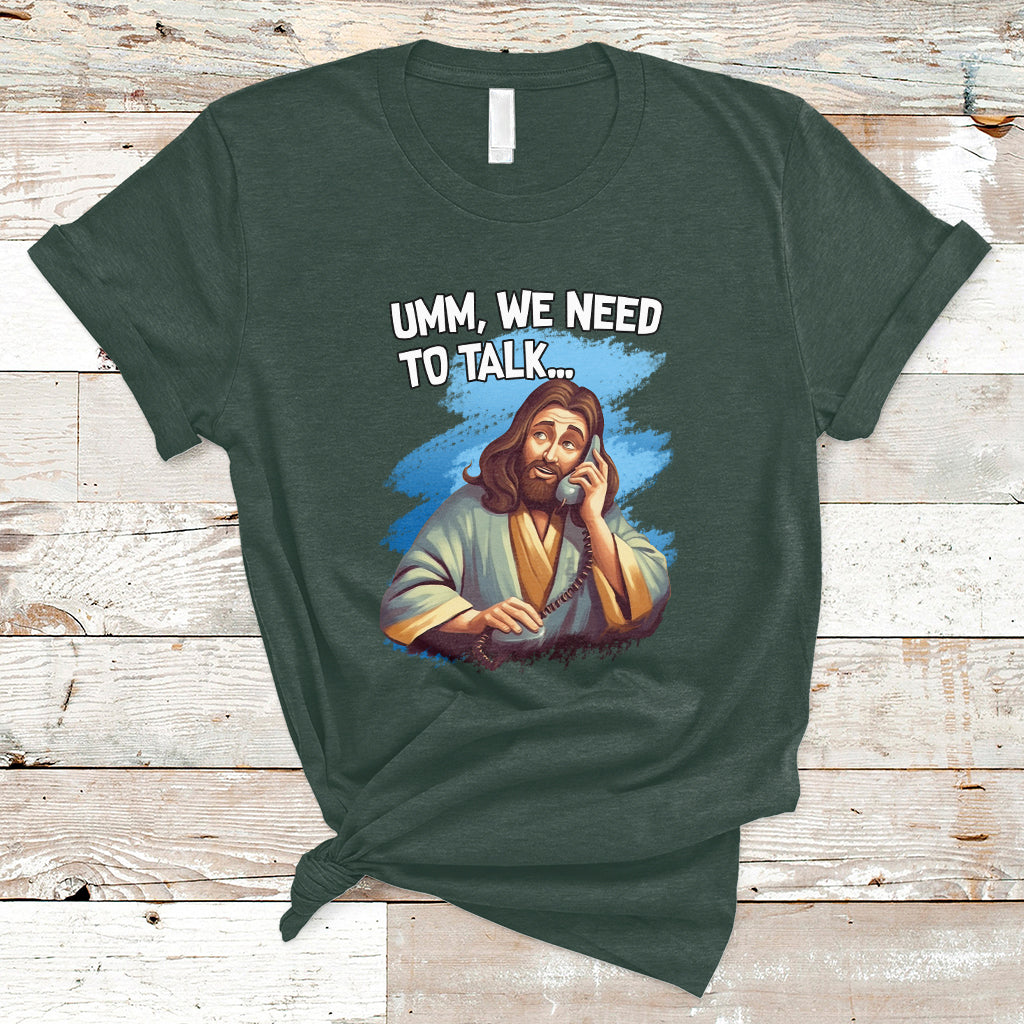 funny-jesus-meme-we-nees-to-talk-christian-funny-jesus-shirt-jesus-believer-religious-shirt-t-shirt-ts02