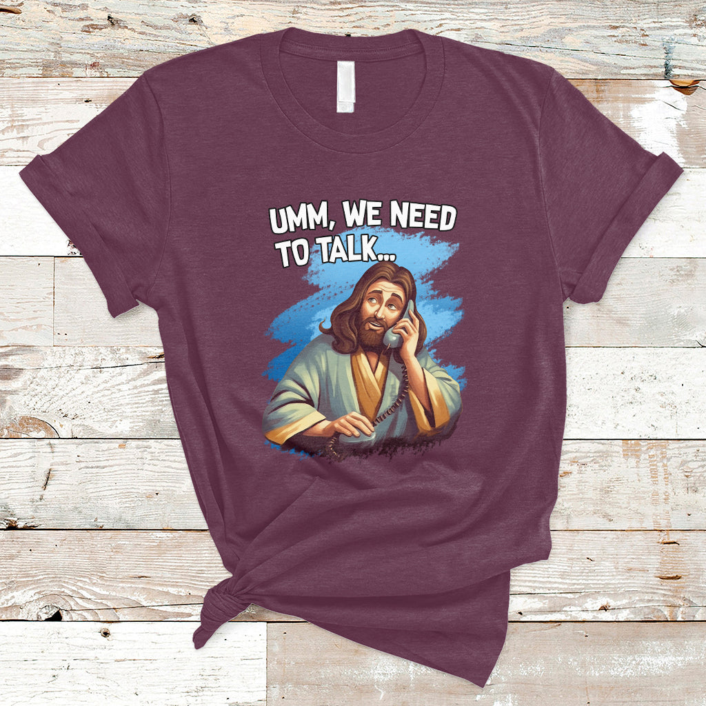 funny-jesus-meme-we-nees-to-talk-christian-funny-jesus-shirt-jesus-believer-religious-shirt-t-shirt-ts02