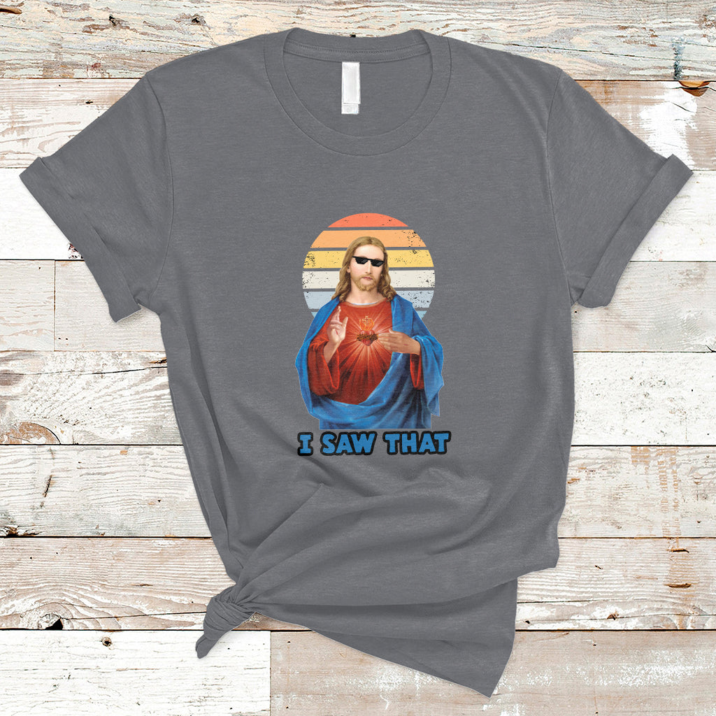 funny-quote-jesus-meme-i-saw-that-christian-god-vintage-funny-jesus-shirt-jesus-believer-religious-shirt-t-shirt-ts02