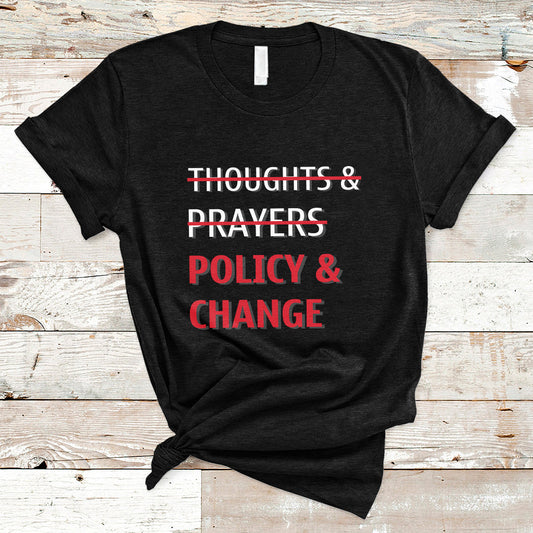 not-thoughts-and-prayers-policy-and-change-human-rights-equality-t-shirt-ts02