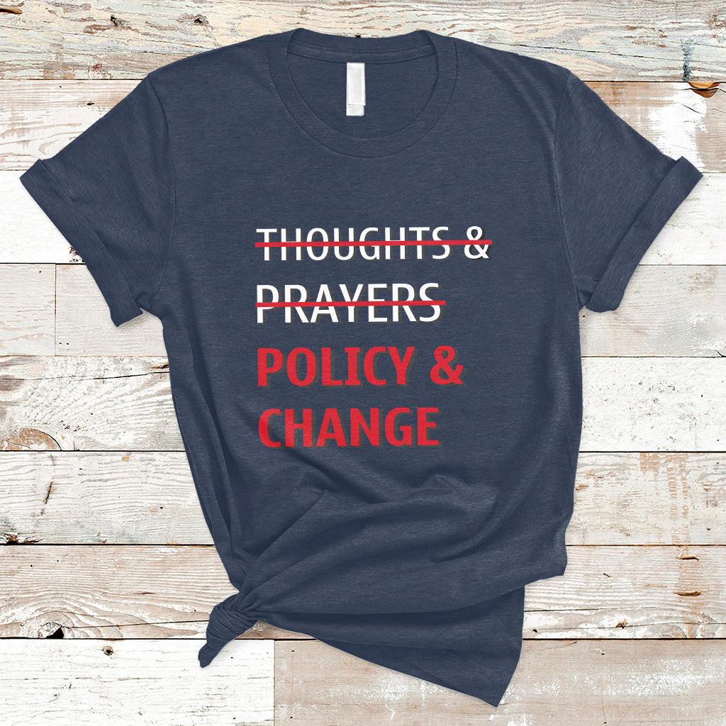 not-thoughts-and-prayers-policy-and-change-human-rights-equality-t-shirt-ts02