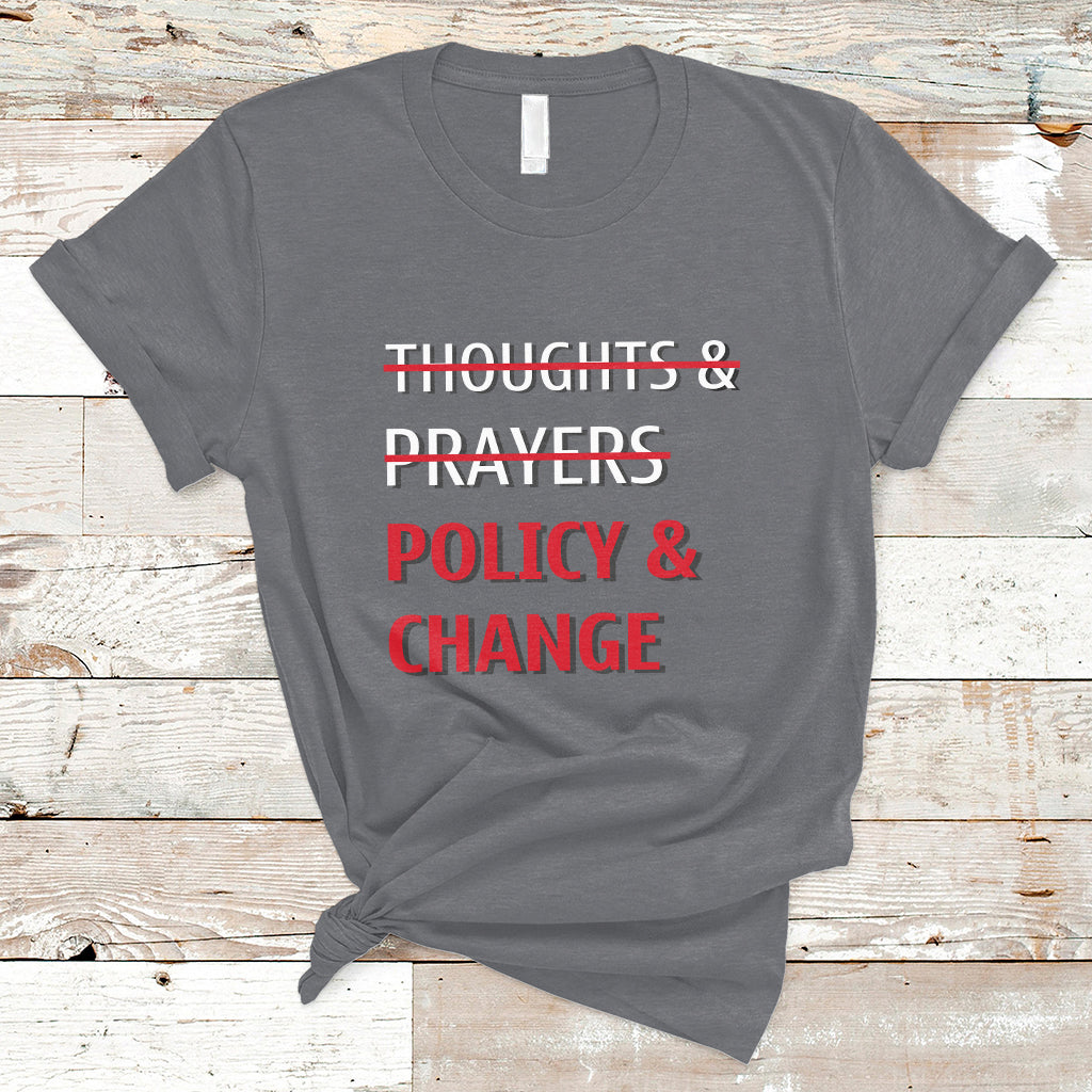 not-thoughts-and-prayers-policy-and-change-human-rights-equality-t-shirt-ts02