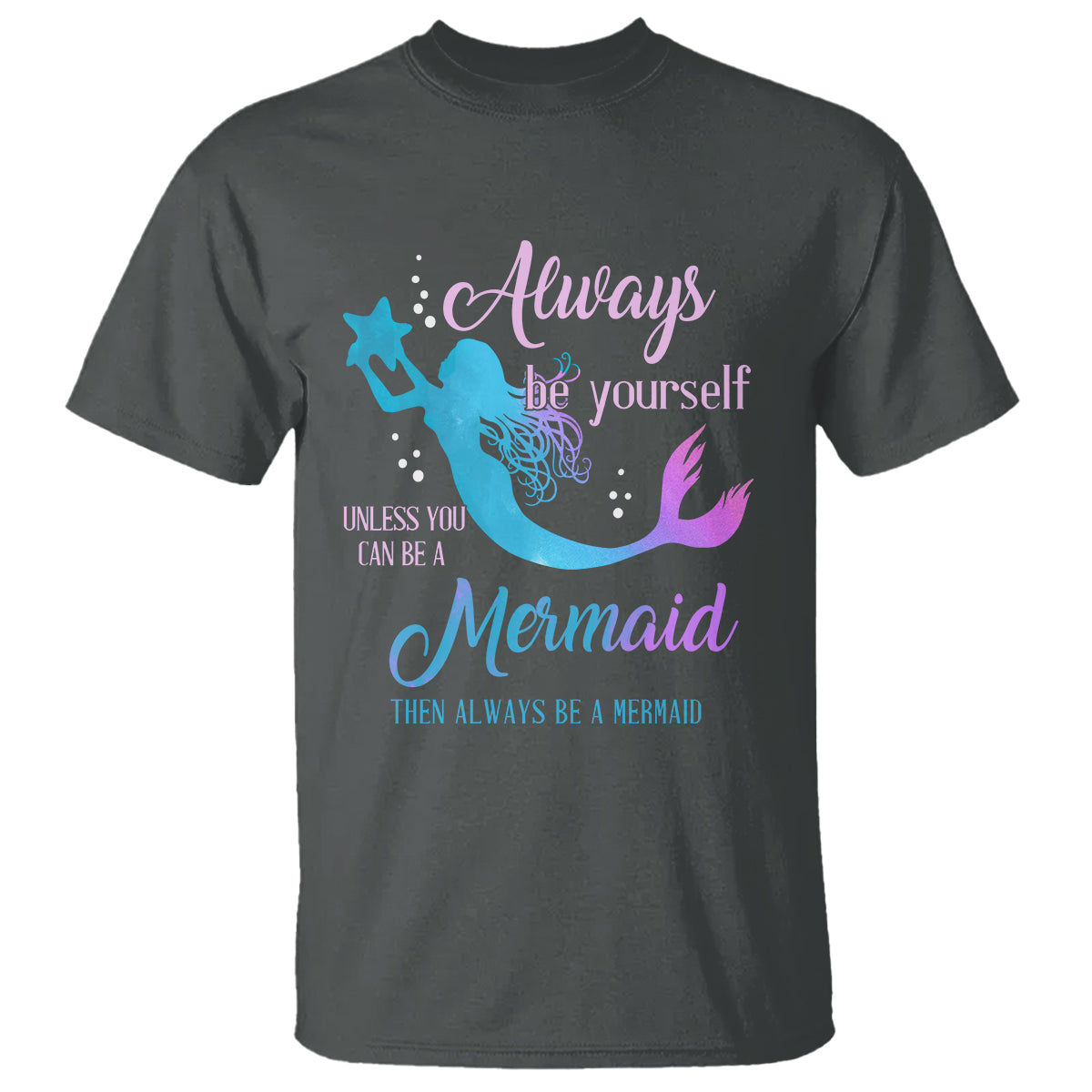 funny-mermaid-lover-t-shirt-always-be-yourself-unless-you-can-be-a-mermaid-then-always-be