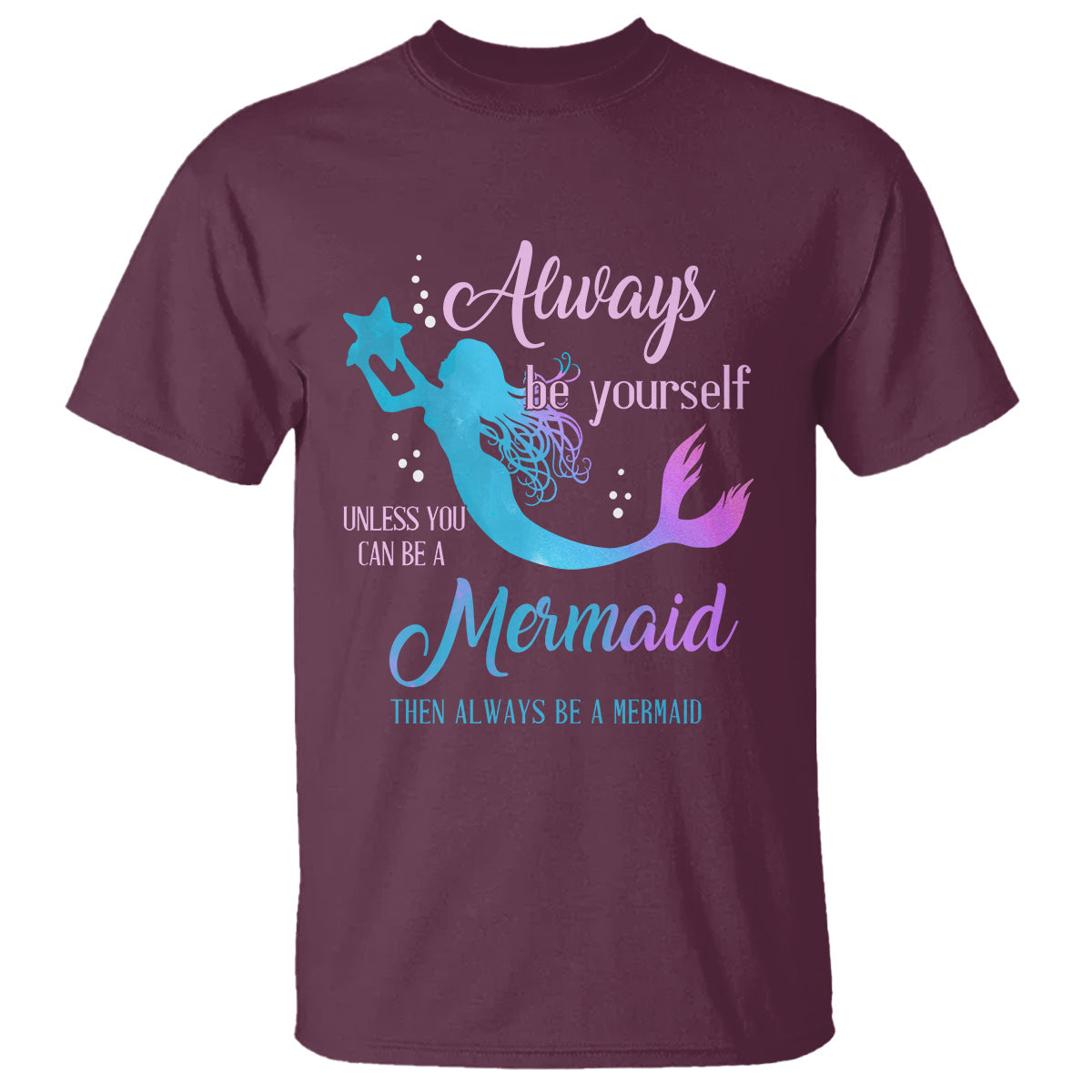 funny-mermaid-lover-t-shirt-always-be-yourself-unless-you-can-be-a-mermaid-then-always-be
